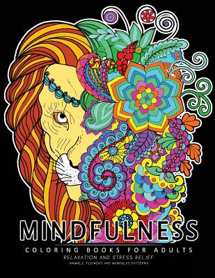 Mindfulness Coloring Book for Adults: Relaxing Coloring pages For Grownups Flower, Animal and Mandala