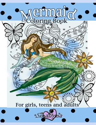 Mermaid Coloring Book - For girls, teens and adults.