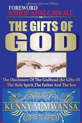 The Gifts Of God: The Disclosure Of The Godhead The Gift of Holy Spirit The Father And The Son