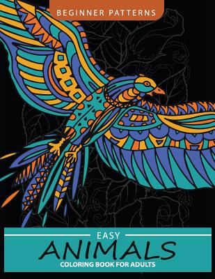 Easy Animals Coloring Book: Awesome Patterns of Birds, Frog, Horse, Lion and friend