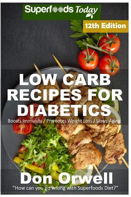Low Carb Recipes For Diabetics: Over 260+ Low Carb Diabetic Recipes, Dump Dinners Recipes, Quick & Easy Cooking Recipes, Antioxidants & Phytochemicals, Soups Stews and Chilis, Slow Cooker Recipes