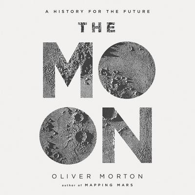The Moon Lib/E: A History for the Future