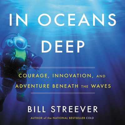 In Ocean's Deep Lib/E: Courage, Innovation, and Adventure Beneath the Waves
