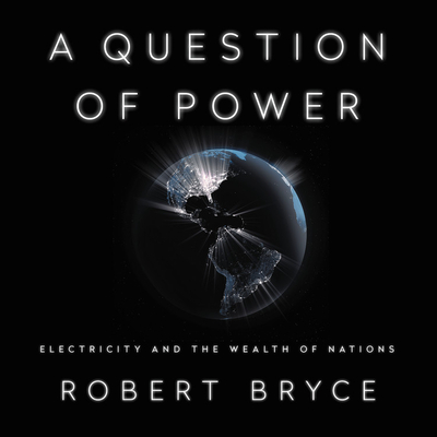 A Question of Power Lib/E: Electricity and the Wealth of Nations