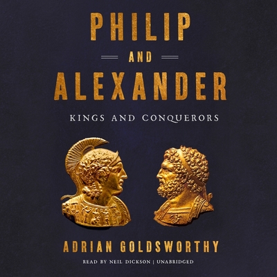 Philip and Alexander Lib/E: Kings and Conquerors
