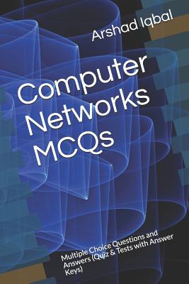 Computer Networks MCQs: Multiple Choice Questions and Answers (Quiz & Tests with Answer Keys)