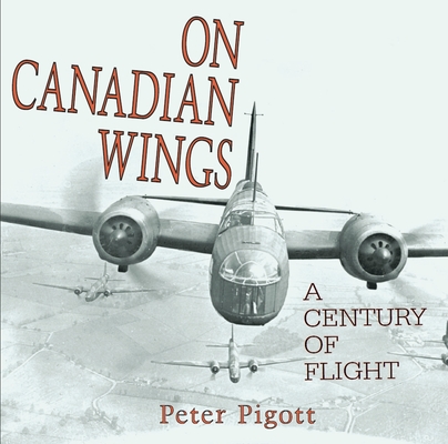 On Canadian Wings: A Century of Flight
