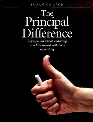 Principal Difference: Key Issues in School Leadership and How to Deal with Them Successfully