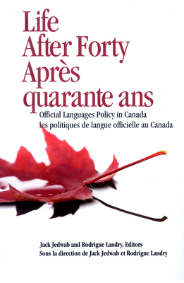 Life After Forty, Après Quarante ANS: Official Languages Policy in Canada, Les Politiques de Langue Officielle Au Canada Volume 157