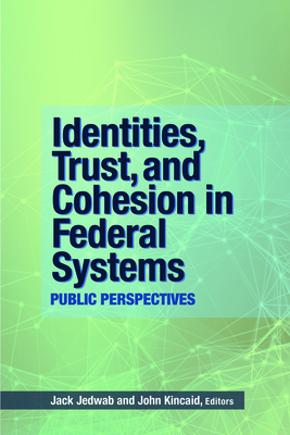 Identities, Trust, and Cohesion in Federal Systems: Public Perspectivesvolume 197