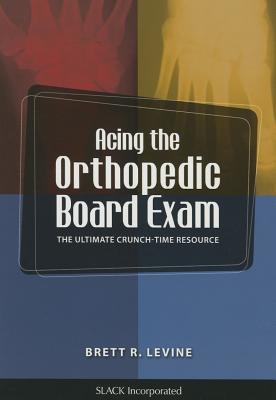 Acing the Orthopedic Board Exam: The Ultimate Crunch Time Resource