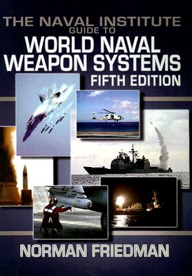 Naval Institute Guide to World Naval Weapon Systems: Fifth Edition