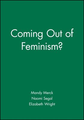 Coming Out of Feminism?