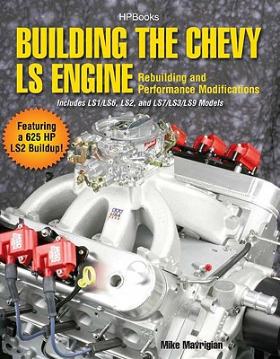 Building the Chevy LS Engine: Rebuilding and Performance Modifications
