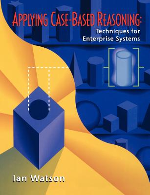 Applying Case-Based Reasoning: Techniques for Enterprise Systems