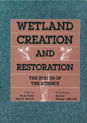 Wetland Creation and Restoration: The Status of the Science