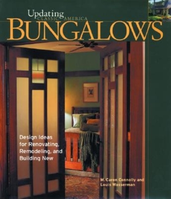 Bungalows: Design Ideas for Renovating, Remodeling, and Build