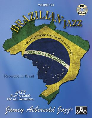Jamey Aebersold Jazz -- Brazilian Jazz, Vol 124: The Latest Trends in Bossa-Nova and Beyond, Book & 2 CDs