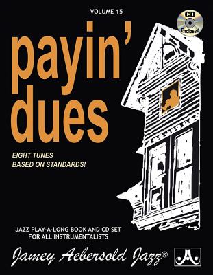 Jamey Aebersold Jazz -- Payin' Dues, Vol 15: Eight Tunes Based on Standards!, Book & Online Audio