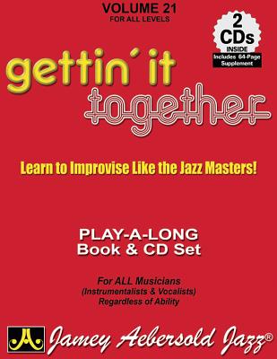 Jamey Aebersold Jazz -- Gettin' It Together, Vol 21: Learn to Improvise Like the Jazz Masters, Book & 2 CDs