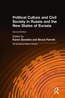 The International Politics of Eurasia: Vol 7: Political Culture and Civil Society in Russia and the New States of Eurasia