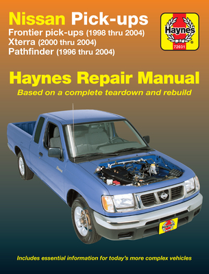 Nissan Fronitier Pickup 1998 Thru 2004, Pathfinder 1996 Thru 2004 & Xterra 2000 Thru 2004 Haynes Repair Manual: Frontier Pick-Ups (1998 Thru 2004), Xterra (2000 Thru 2004), Pathfinder (1996 Thru 2004)