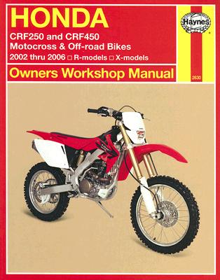 Honda Crf250 and Crf450 Motocross & Off-Road Bikes: 2002 Thru 2006 R-Models, X-Models