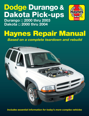 Dodge Durango 2000 Thru 2003 & Dakota 2000 Thru 2004 Pick-Ups Haynes Repair Manual: Durango 2000 Thru 2003 Dakota 2000 Thru 2004