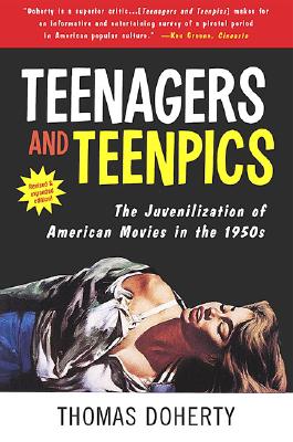 Teenagers and Teenpics: The Juvenilization of American Movies in the 1950's