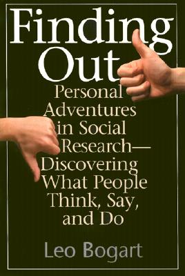 Finding Out: Personal Adventures in Social Research--Discovering What People Think, Say and Do