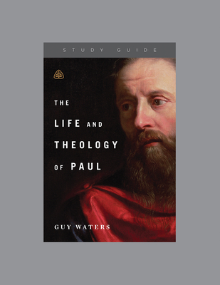 The Life and Theology of Paul, Teaching Series Study Guide
