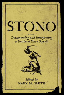 Stono: Documenting and Interpreting a Southern Slave Revolt