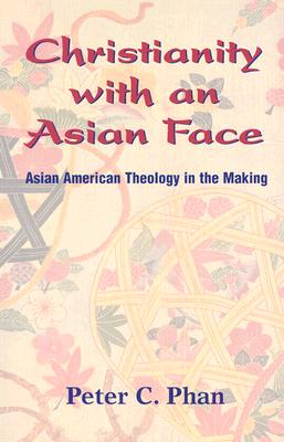 Christianity with an Asian Face: Asian American Theology in the Making
