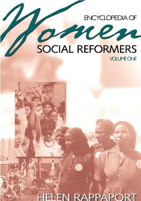 Encyclopedia of Women Social Reformers: Volume One A-L, Volume Two M-Z