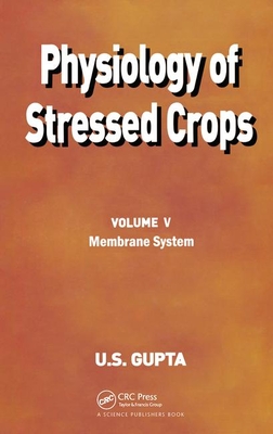 Physiology of Stressed Crops, Vol. 5: Membrane System