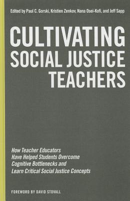 Cultivating Social Justice Teachers: How Teacher Educators Have Helped Students Overcome Cognitive Bottlenecks and Learn Critical Social Justice Concepts