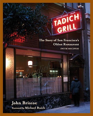 The Tadich Grill: The Story of San Francisco's Oldest Restaurant, with Recipes [A Cookbook]