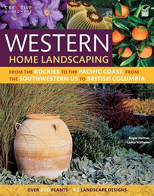 Western Home Landscaping: From the Rockies to the Pacific Coast, from the Southwestern Us to British Columbia