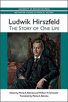 Ludwik Hirszfeld: The Story of One Life