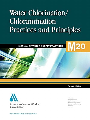 Water Chlorination and Chloramination Practices and Principles (M20): Awwa Manual of Practice