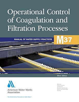 Operational Control of Coagulation and Filtration Processes (M37): Awwa Manual of Practice