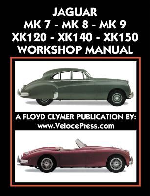 Jaguar Mk 7 - Mk 8 - Mk 9 - Xk120 - Xk140 - Xk150 Workshop Manual 1948-1961