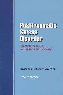 Posttraumatic Stress Disorder: The Victim's Guide to Healing and Recovery