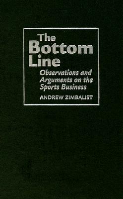 The Bottom Line: Observations and Arguments on the Sports Business