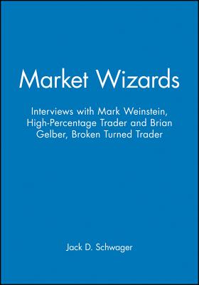 Market Wizards, Disc 10: Interviews with Mark Weinstein: High-Percentage Trader & Brian Gelber: Broken Turned Trader