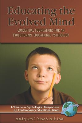 Educating the Evolved Mind: Conceptual Foundations for an Evolutionary Educational Psychology (PB)