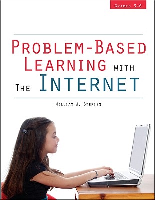 Problem-Based Learning with the Internet: Grades 3-6