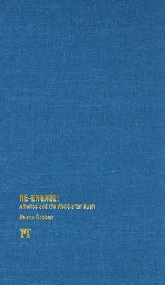 Re-Engage!: America and the World After Bush: An Informed Citizen's Guide