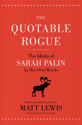 The Quotable Rogue: The Ideals of Sarah Palin in Her Own Words