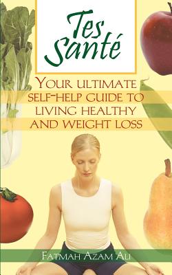 Tes Sante': Your Ultimate Self-help Guide to Living Healthy and Weight Loss